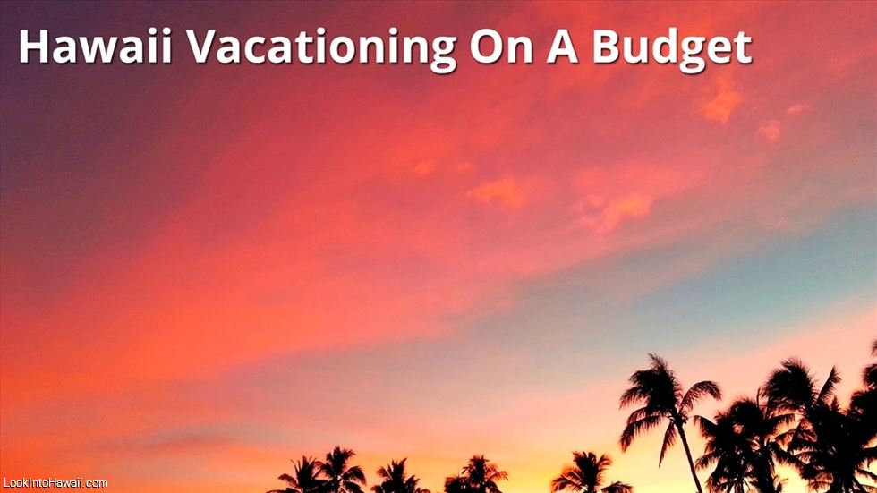 Hawaii Vacationing On A Budget