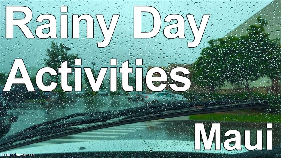 Rainy Day Activities: Maui