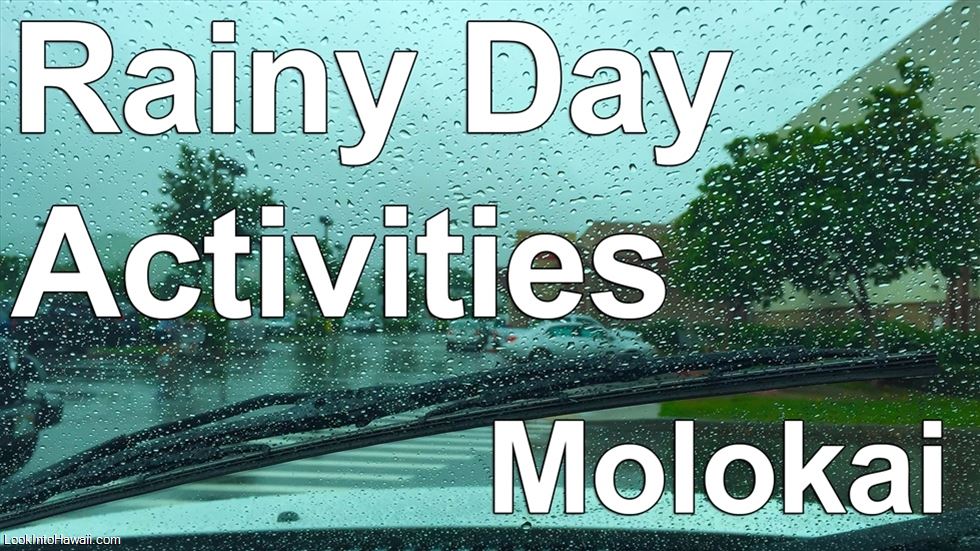 Rainy Day Activities: Molokai