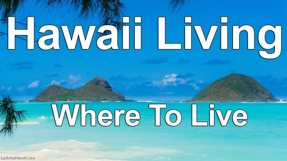 Hawaii Living: Where To Live